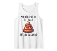 Perdón Por El Retraso Estaba Cagando Humor Tank Top