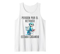 Perdón Por El Retraso Estaba Cagando Humor Tank Top