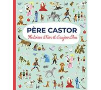 Père Castor - Histoires d'hier et d'aujourd'hui