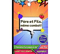 Père et Fils, même combat!: L'histoire d'un papa et de son mini-lui à compléter en duo. Souvenir unique entre un père et son fils. Carnet pop art.
