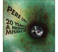 Pere Ubu - 20 Years In A Montana Missile Silo