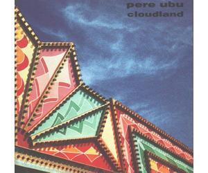 Pere Ubu - Cloudland