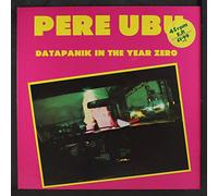 PERE UBU - datapanik in the year zero
