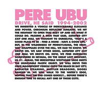 Pere Ubu : Drive He Said 1994-2002 VINYL 12" Album Box Set 4 discs (2017)