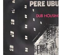 Pere Ubu - Dub Housing [VINYL]