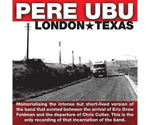 Pere Ubu - London, Texas