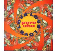 Pere Ubu - love love love