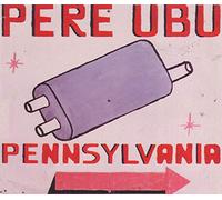 Pere Ubu - Pennsylvania