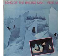 Pere Ubu - Song Of The Bailing Man [Vinyl Single 12'']