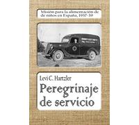 Peregrinaje de servicio: Misión para la alimentación de niños en España, 1937-39