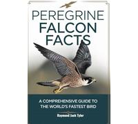 PEREGRINE FALCON FACTS: A Comprehensive Guide to the World's Fastest Bird