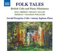 Peregrine/Ingham - Arnold Bax, Frank Bridge, Frederick Delius, Edward Elgar, EJ Moeran, Ralph Vaughan Williams: Folk Tales - British Cello