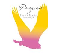 Peregrine: Praise & Thanks: Volume XXXVIII