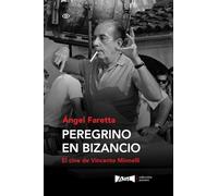 Peregrino en Bizancio. El cine de Vincente Minnelli (Colección Autores)