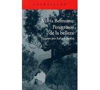 Peregrinos de la belleza : viajeros por Italia y Grecia