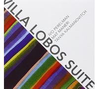 Perelman / Maneri / Kalmanovitch - Villa Lobos Suite