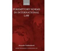 Peremptory Norms in International Law (Oxford Monographs in International Law)