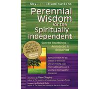 Perennial Wisdom for the Spiritually Independent: Sacred Teachings-Annotated & Explained (SkyLight Illuminations)