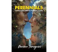 Perennials: Cuando descubres el poder de la edad (Lo que importa ahora)