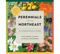 Perennials for the Northeast: A Comprehensive Guide (Essential Perennials)