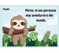 Pérez, el oso perezoso más aventurero del mundo.
