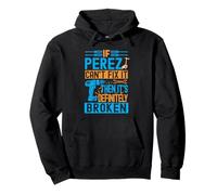 Perez. If Perez Can't Fix It, It's Broken Pullover Hoodie