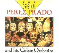 Perez Prado And His Cuban Orchestra - the original