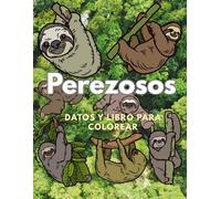 Perezosos: Datos y libro para colorear: Libro de actividades para niños de 2 a 16 años