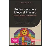 Perfeccionismo y Miedo al Fracaso: Superar el Estrés por Rendimiento (Psicología)