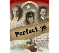 Perfect 36: When Women Won the Vote