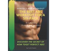 perfect abs workout The Best Abs Workout For A Six-Pack Bodybuilding 6 pack abs workout Discover The Secret of How toGet Perfect Abs!
