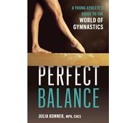 Perfect Balance: A Young Athlete's Guide to the World of Gymnastics