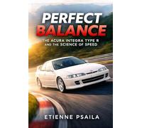 Perfect Balance: The Acura Integra Type R and the Science of Speed