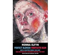 Perfect Blemish/Perffaith Nam: New and Selected Poems 1995-1997/Dau Ddetholiad a Cherddi Newydd 1995-2007: New & Selected Poems 1995-2007 / Dau Ddetholiad & Cherddi Newydd 1995-2007