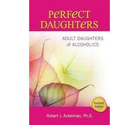 Perfect Daughters: Adult Daughters of Alcoholics