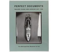 Perfect Documents: Walker Evans and African Art, 1935