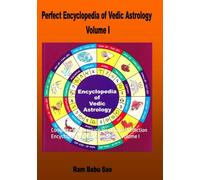 Perfect Encyclopedia of Vedic Astrology, Volume I: Complete and Accurate Horoscope Prediction Encyclopedia of Vedic Astrology, Volume I