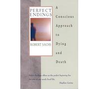 Perfect Endings: Conscious Approach to Dying and Death