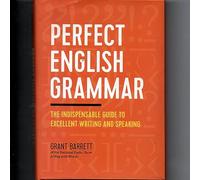 Perfect English Grammar: The Indispensable Guide to Excellent Writing and Speaking