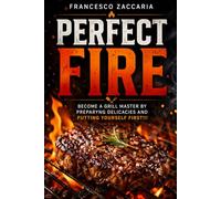 Perfect Fire!: Become a grill master by preparing delicacies and putting yourself first