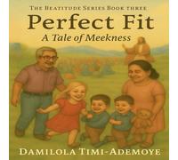 Perfect Fit A Tale of Meekness: The Beatitude series Book Three: 3