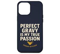 Perfect Gravy Is My True Passion Sunday Kitchen Case for iPhone 12 Pro Max