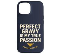 Perfect Gravy Is My True Passion Sunday Kitchen Case for iPhone 15