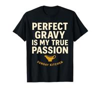 Perfect Gravy is My True Passion Sunday Kitchen T-Shirt