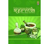Perfect Harmony Through Ayurveda For Skin, Body And Mind