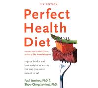 Perfect Health Diet: regain health and lose weight by eating the way you were meant to eat