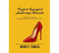 Perfect Imperfect Leadership Moments: A Reflection Tool for Educators who Lead with Their Voices