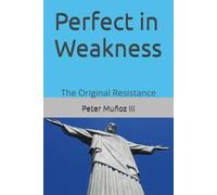 Perfect in Weakness: The Original Resistance