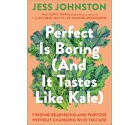 Perfect Is Boring (And It Tastes Like Kale): Finding Belonging and Purpose Without Changing Who You Are