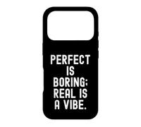 perfect is boring real is a vibe Bold Statement Case for iPhone 17 Pro